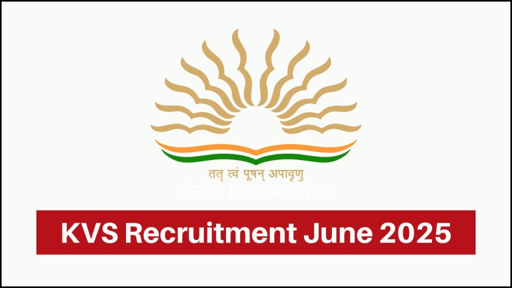 KVS (Kendriya Vidyalaya Sangathan) Recruitment June 2025